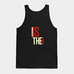 Blockchain Is The Future Tank Top